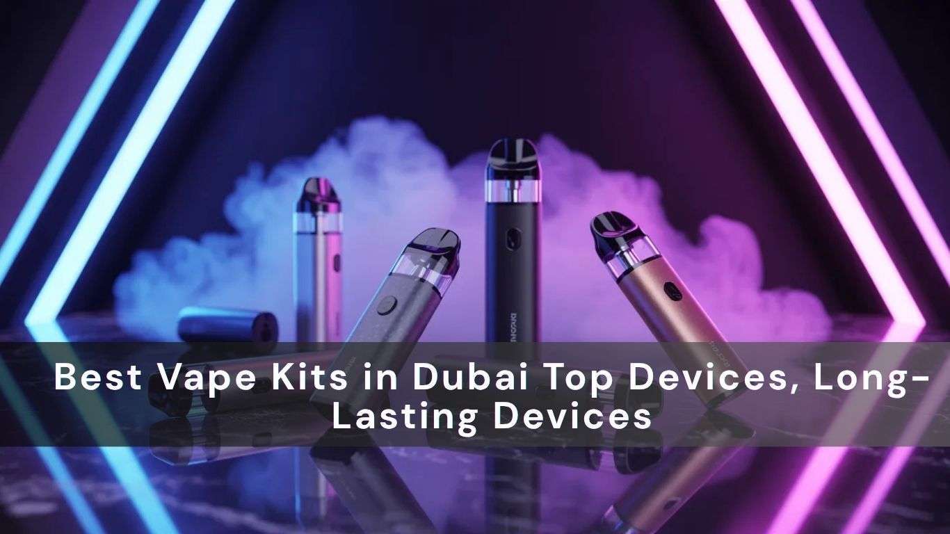 Best Vape Kits in Dubai